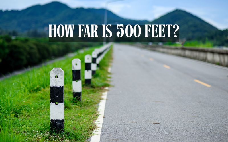 How Far Is 500 Feet
