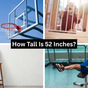 How Tall Is 52 Inches?