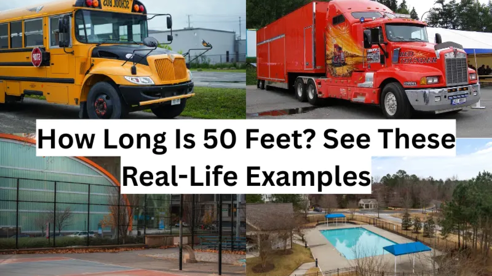 visual examples showing what 50 feet looks like in real life — bus, truck, basketball court, swimming pool
