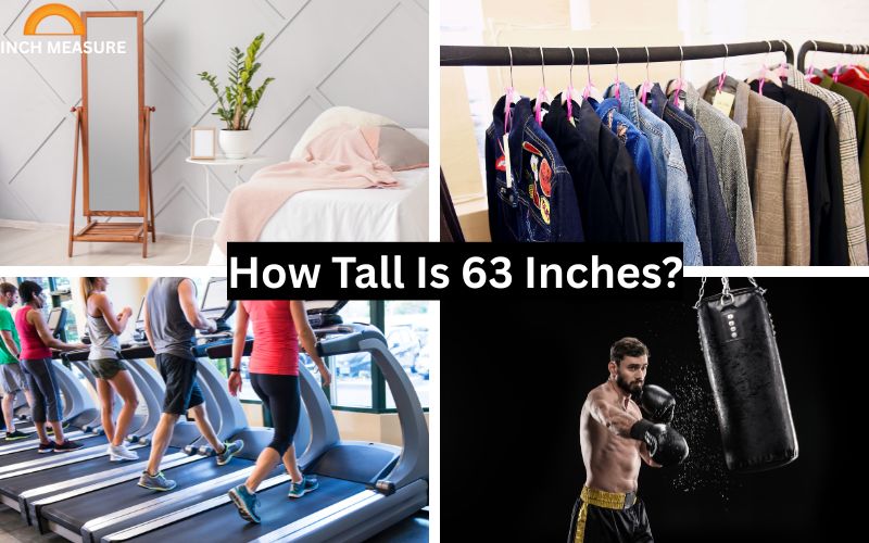 How Tall Is 63 Inches?
