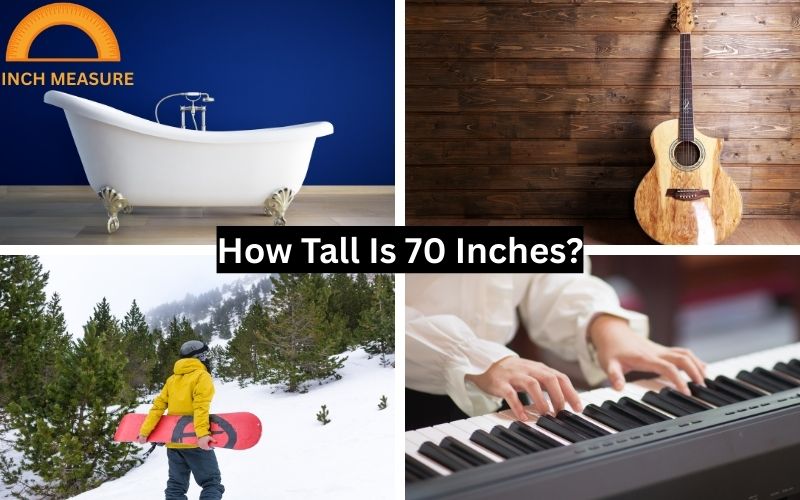 How Tall Is 70 Inches?
